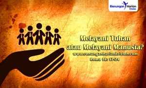 Renungan-Harian-Roma-16-17-24-Melayani-Tuhan-atau-Melayani-Manusia