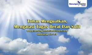 Renungan-Harian-Anak-Keluaran-17-1-7-Tuhan-Menguatkan-Mengatasi-Tugas-Berat-Dan-Sulit