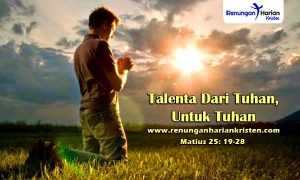 Renungan-Harian-Anak-Matius-25-19-28-Talenta-Dari-Tuhan-Untuk-Tuhan