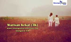 Renungan-Harian-Ulangan-6-5-9-Warisan-Kekal-3K