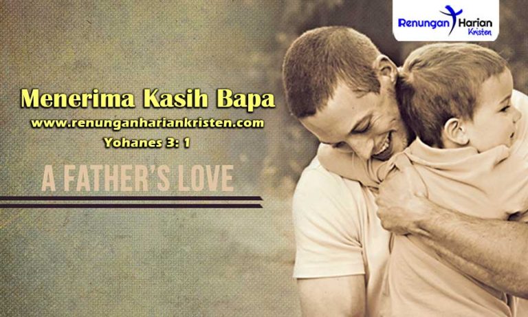 Renungan Harian 1 Yohanes 3: 1 | Menerima Kasih Bapa – Renungan Harian ...