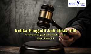 Renungan-Harian-Kisah-Rasul-25-Ketika-Pengadil-Jadi-Tidak-Adil