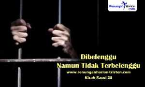 Renungan-Harian-Kisah-Rasul-28-Dibelenggu-Namun-Tidak-Terbelenggu