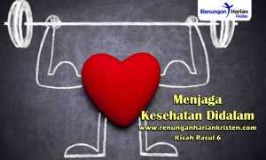 Renungan-Harian-Kisah-Rasul-6-Menjaga-Kesehatan-Didalam
