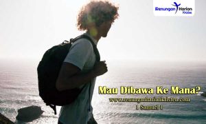 Renungan-Harian-1-Samuel-1-Mau-Dibawa-Ke-Mana