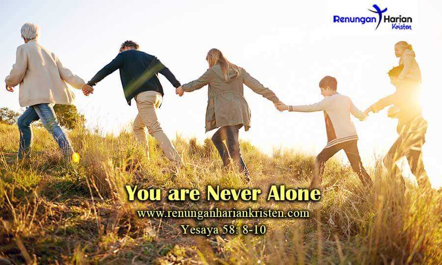Renungan Harian Yesaya 58: 8-10 | You are Never Alone