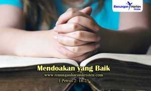 Renungan-Harian-1-Petrus-2-18-25-Mendoakan-yang-Baik