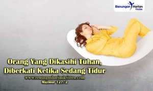 Renungan-Mazmur-127-2-Orang-Yang-Dikasihi-Tuhan-Diberkati-Ketika-Sedang-Tidur