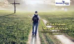 Renungan-Harian-2-Timotius-2-4-Setia-Dalam-Mengikut-Yesus