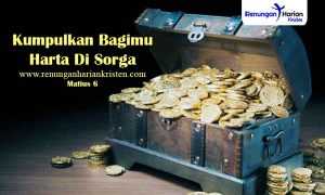 Renungan-Harian-Matius-6-Kumpulkan-Bagimu-Harta-Di-Sorga