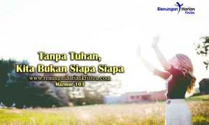 Renungan-Harian-Mazmur-103-Tanpa-Tuhan-Kita-Bukan-Siapa-Siapa