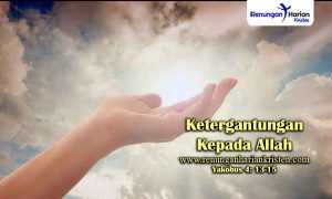 Renungan-Harian-Yakobus-4-13-15-Ketergantungan-Kepada-Allah