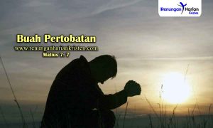 Renungan-Matius-7-7-Buah-Pertobatan