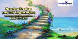 Renungan-Ibrani-12-26-28-(Menerima-Kerajaan-yang-Tak-Tergoncangkan)