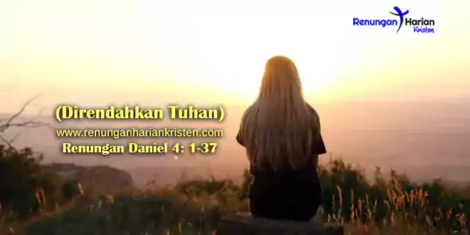 Renungan 6 Agustus 2021:  Daniel 4: 1-37 (Direndahkan Tuhan)